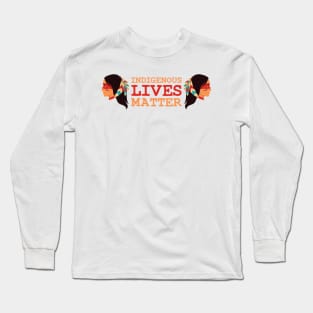 Indigenous Lives Matter Long Sleeve T-Shirt